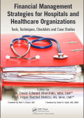 Financial Management Strategies for Hospitals and Healthcare Organizations (Tools, Techniques, Checklists and Case Studies)