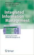 Integrated Information Management : Applying Successful Industrial Concepts in IT (Business Engineering)