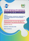 INTERNATIONAL PROCEEDINGS APTIRMIKI ; the 2nd InternatIonal scIentIfIc MeetIng on health InforMatIon ManageMent (IsMohIM) (Reinforcing Health Information Management Professionals
in The Industrial Revolution 4.0)